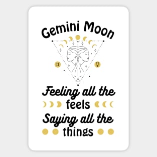 Funny Gemini Zodiac Sign - Gemini Moon, Feeling all the Feels, Saying all the things - White Magnet